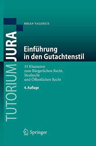 Einführung in den Gutachtenstil: 15 Klausuren zum Bürgerlichen Recht, Strafrecht und Öffentlichen Recht (Tutorium Jura)