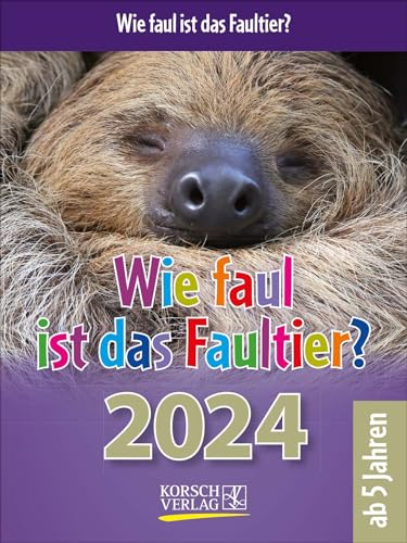 Wie faul ist das Faultier? 2024: Tages-Abreisskalender für Kinder mit Rätseln, Spiel und Witz I Aufstellbar I 12 x 16 cm