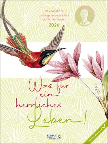 Was für ein herrliches Leben! 2026: Literarischer Wochenkalender * 1 Woche 1 Seite * Klimaneutrale Produktion * 24 x 32 cm