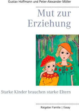 Mut zur Erziehung: Starke Kinder brauchen starke Eltern