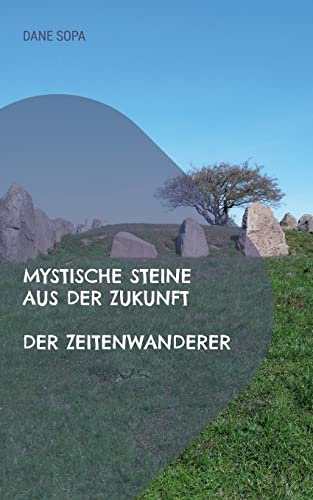 Der Zeitenwanderer: Mystische Steine aus der Zukunft