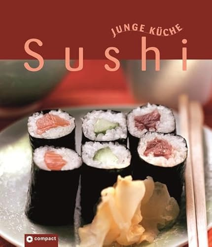 Sushi (Junge Küche): Nigiri, Maki, Temaki & Co.