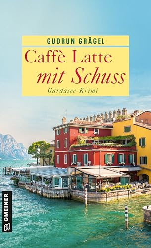 Caffè Latte mit Schuss: Gardasee-Krimi (Köchin Doro Ritter)