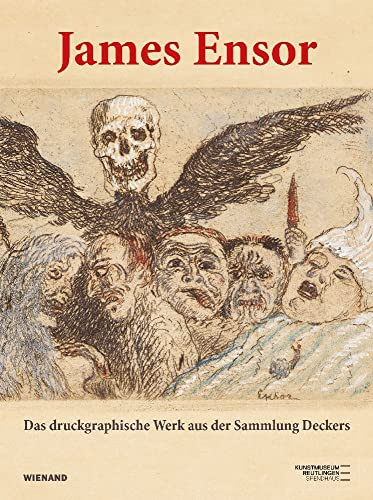 James Ensor: Das druckgraphische Werk aus der Sammlung Deckers