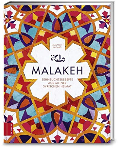 Malakeh: Sehnsuchtsrezepte aus meiner syrischen Heimat