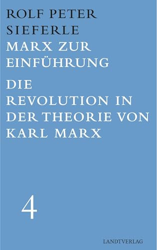 Marx zur Einführung / Die Revolution in der Theorie von Karl Marx: Werkausgabe Band 4 (Landt Verlag)