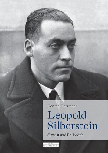 Leopold Silberstein. Slawist und Philosoph