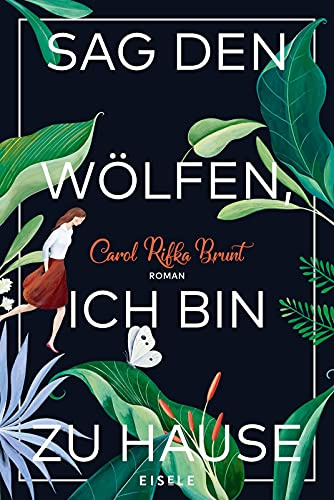 Sag den Wölfen, ich bin zu Hause: Roman | Ein bewegender Roman über Freundschaft und Zusammenhalt - Ergreifend bis zur letzten Seite Elle