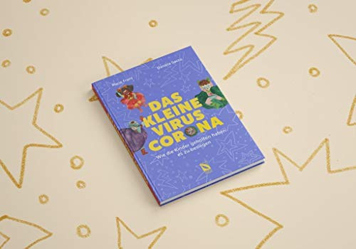Das kleine Virus Corona: Wie die Kinder geholfen haben es zu besiegen.: Das Kinderbuch zur Corona-Pandemie für Kinder ab 4 Jahren, in dem die Kinder zu Helden werden.