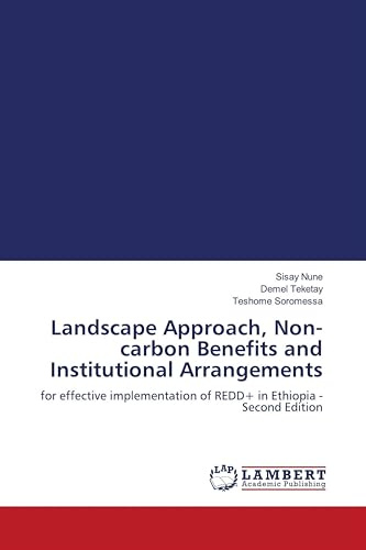 Landscape Approach, Non-carbon Benefits and Institutional Arrangements: for effective implementation of REDD+ in Ethiopia - Second Edition