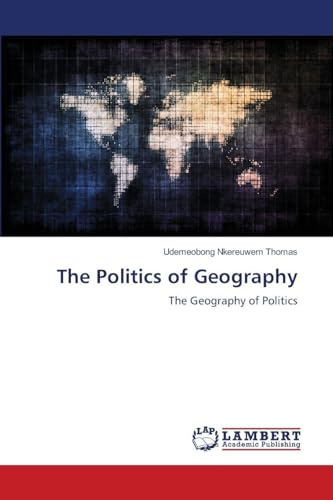 The Politics of Geography: The Geography of Politics