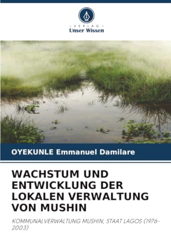 WACHSTUM UND ENTWICKLUNG DER LOKALEN VERWALTUNG VON MUSHIN: KOMMUNALVERWALTUNG MUSHIN, STAAT LAGOS (1976-2003)