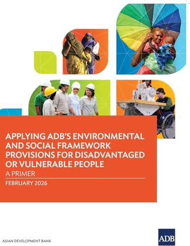 Applying ADB's Environmental and Social Framework Provisions for Disadvantaged or Vulnerable People: A Primer