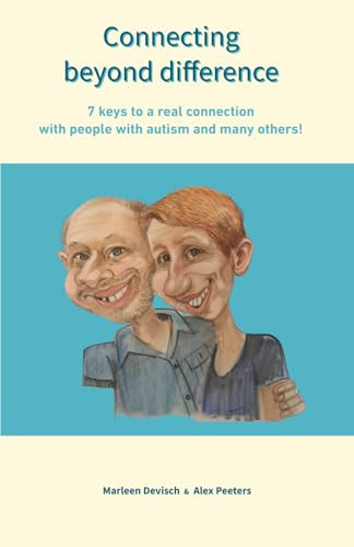 Connecting beyond difference: 7 keys to a real connection with people with autism and many others!