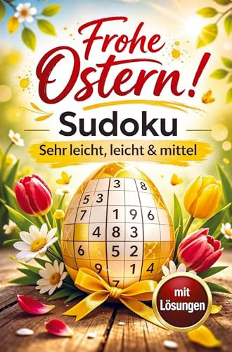 Frohe Ostern! Sudoku in 3 Stufen: Zum Aufwärmen, leicht & mittel - mit Lösungen I Rätselbuch als kleines Ostergeschenk
