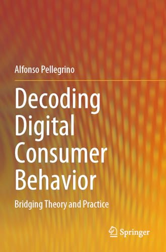 Decoding Digital Consumer Behavior: Bridging Theory and Practice