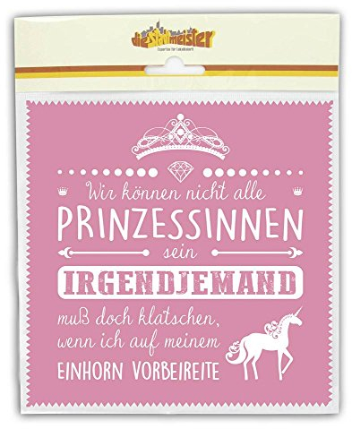 die stadtmeister Glasreinigungstuch Wir können nicht alle Prinzessinnen sein. Jemand muß doch klatschen, wenn ich auf meinem Einhorn vorbeireite!
