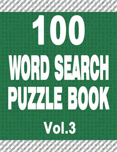 100 Word Search Puzzle Book: Vol.3, 8.5x11 in, Word Search Puzzle Book for Seniors, Adults, Teen, and all other Puzzle Fans with Solutions