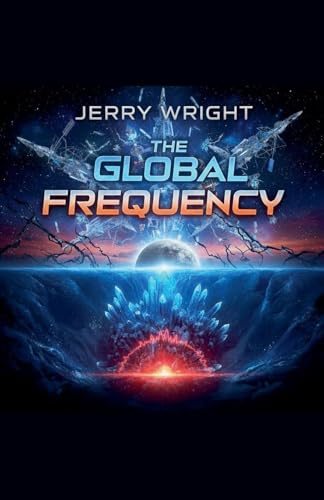 The Global Frequency (The Core Mythlogy, Band 1)