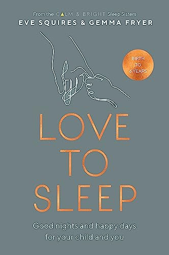 Love to Sleep: Good Nights and Happy Days for Your Child and You