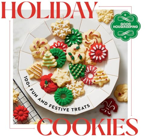 Good Housekeeping Holiday Cookies: 100 Fun and Festive Treats to Enjoy Throughout the Season