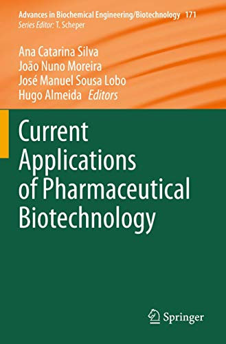 Current Applications of Pharmaceutical Biotechnology (Advances in Biochemical Engineering/Biotechnology)