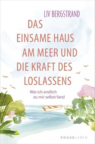 Das einsame Haus am Meer und die Kraft des Loslassens: Wie ich endlich zu mir selbst fand | Eine Geschichte, die dein Leben verändert (Healing Stories)