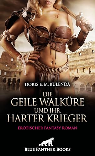 Die geile Walküre und ihr harter Krieger | Erotischer Fantasy Roman: Von wilder Leidenschaft getrieben ...