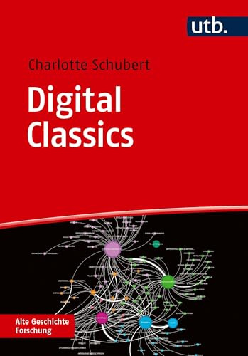 Digital Classics: Digitale Transformation der Altertumswissenschaften (Alte Geschichte Forschung)