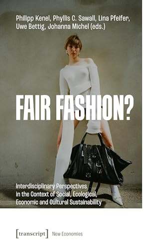 Fair Fashion?: Interdisciplinary Perspectives in the Context of Social, Ecological, Economic and Cultural Sustainability (Neue Ökonomie)