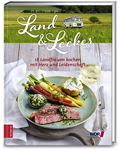 Land & lecker 4: 18 Landfrauen kochen mit Herz und Leidenschaft