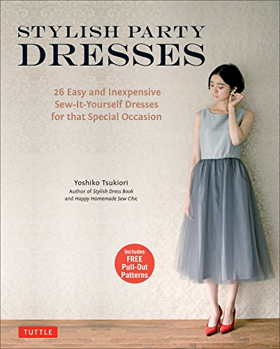 Stylish Party Dresses: 26 Easy and Inexpensive Sew-it-Yourself Dresses for That Special Occasion