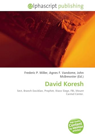 David Koresh: Sect, Branch Davidian, Prophet, Waco Siege, FBI, Mount Carmel Center.