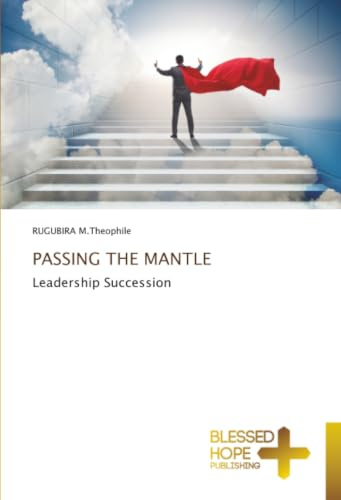 PASSING THE MANTLE: Leadership Succession