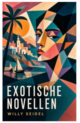 Exotische Novellen: Fremde Kulturen, Tropenwelt und koloniale Ambivalenz in literarischen Erzählungen der deutschen Moderne
