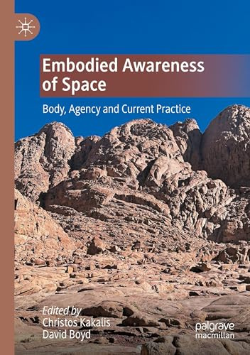 Embodied Awareness of Space: Body, Agency and Current Practice