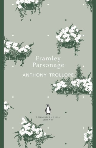Framley Parsonage: Anthony Trollope (The Penguin English Library)