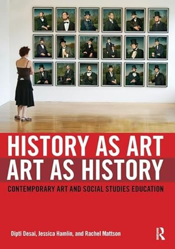 History as Art, Art as History: Contemporary Art and Social Studies Education (Teaching/Learning Social Justice)