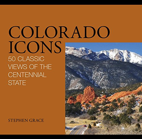 Colorado Icons: 50 Classic Views of the Centennial State [Lingua Inglese]