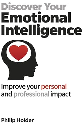 Discover Your Emotional Intelligence: Improve Your Personal and Professional Impact