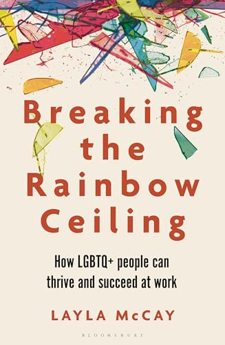 Breaking the Rainbow Ceiling: How LGBTQ+ people can thrive and succeed at work