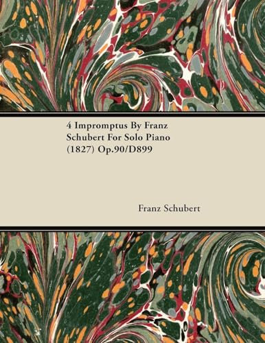 4 Impromptus By Franz Schubert For Solo Piano (1827) Op.90/D899