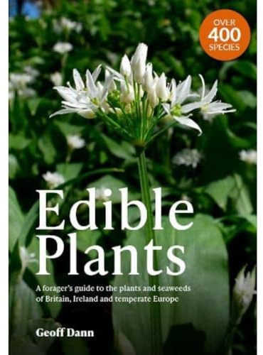 Edible Plants: A Forager's Guide the Plants and Seaweeds of Britain, Ireland and Temperate Europe