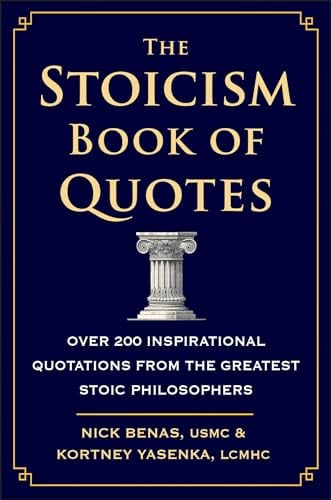 Stoicism Book of Quotes, The: Over 200 Inspirational Quotations from the Greatest Stoic Philosophers