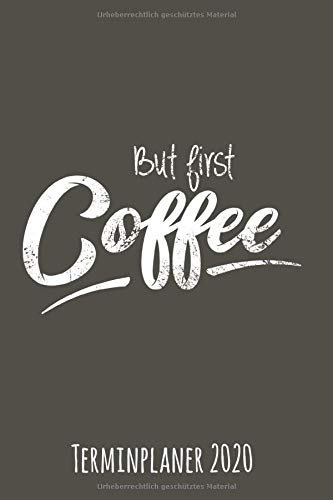 Terminplaner 2020: Terminkalender mit Kaffee von August 2019 bis Dezember 2020 | Wochenplaner, Organizer & Taschenkalender in Einem | 1 Woche auf 2 Seiten | ca. DIN A 5 | Softcover | Für Kaffeetrinker