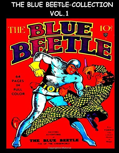 The Blue Beetle Collection Vol. 1: Golden Age Superhero Comic Collection From Blue Beetle Comics #1 - #3 - Fox Feature Syndicate