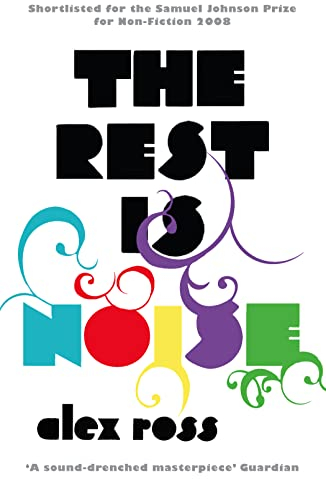 The Rest is Noise: Listening to the Twentieth Century