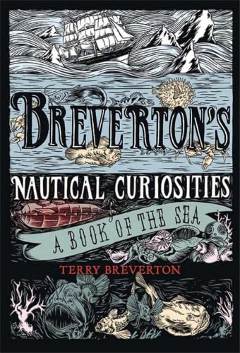 Breverton's Nautical Curiosities: A Book of the Sea