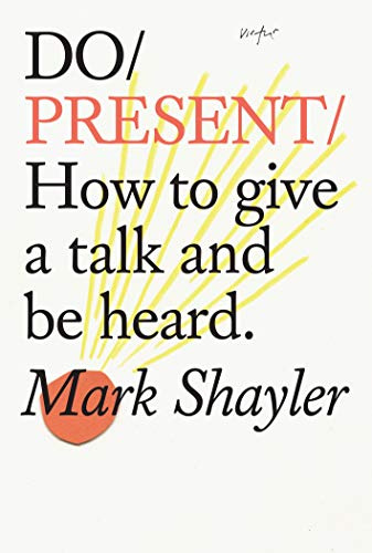 Do Present: How to give a talk and be heard. (Do Books, 24)