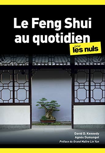 Le Feng Shui au quotidien pour les Nuls: | habitat, énergie, équilibre, aménagement, harmonie
